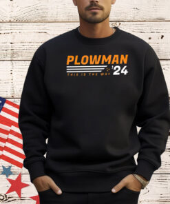 Plowman this is the way ’24 T-shirt