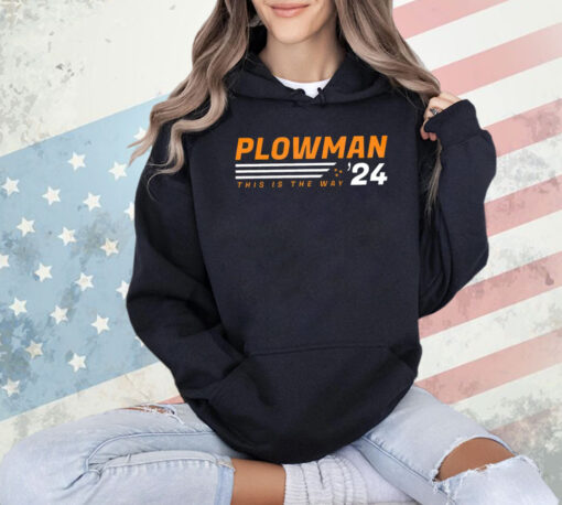 Plowman this is the way ’24 T-shirt