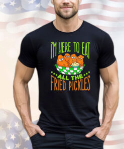 Predator Poachers i’m here to eat all the fried pickles T-shirt