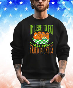 Predator Poachers i’m here to eat all the fried pickles T-shirt