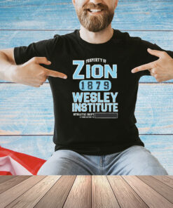 Property of Zion 1879 wesley institute T-shirt