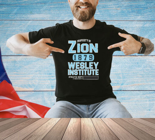 Property of Zion 1879 wesley institute T-shirt