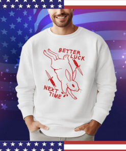 Rabbit better luck next time T-shirt