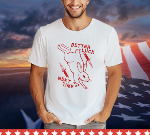 Rabbit better luck next time T-shirt