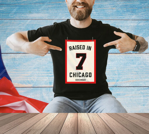 Raised in Chicago 7 shirt