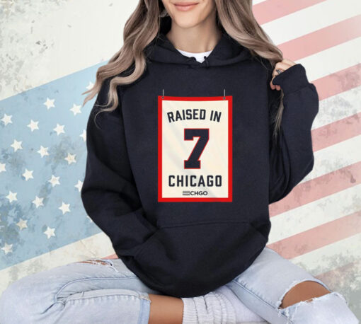 Raised in Chicago 7 shirt