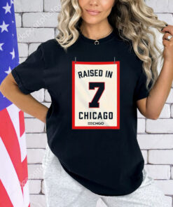 Raised in Chicago 7 shirt