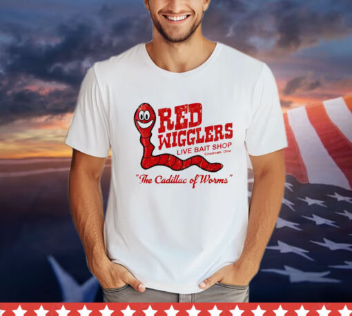 Red wigglers live bait shop the cadillac of worms T-shirt