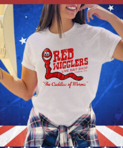 Red wigglers live bait shop the cadillac of worms T-shirt