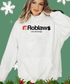 Roblaw Loblaws live life hungry T-shirt