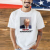 Shirt Sometimes Surrender Trump Mugshot Shirt