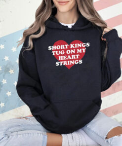 Short Kings Tug On My Heart Strings Shirt