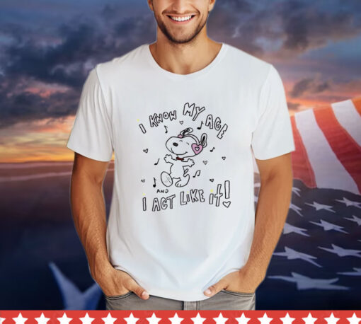 Snoopy i know my age i act like it T-shirt