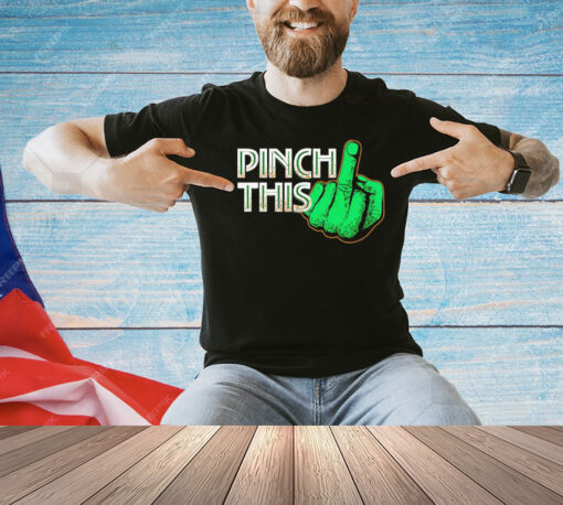 St Patricks Day pinch this shirt