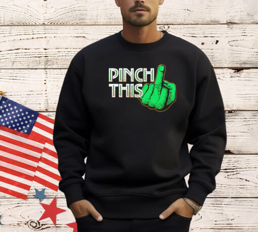 St Patricks Day pinch this shirt