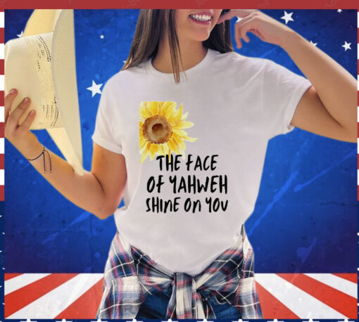 Sunflower the face of yahweh shine on you T-shirt