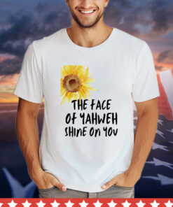 Sunflower the face of yahweh shine on you T-shirt