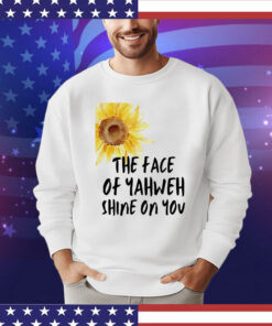 Sunflower the face of yahweh shine on you T-shirt