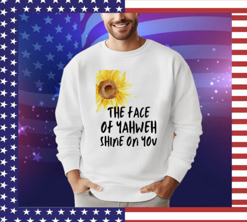 Sunflower the face of yahweh shine on you T-shirt