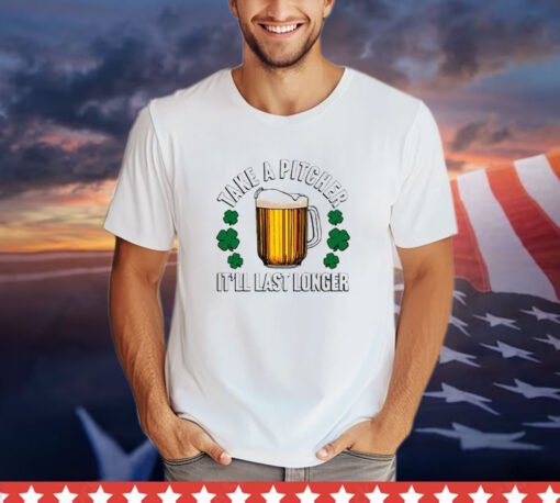 Take A Pitcher It’ll Last Longer T-Shirt