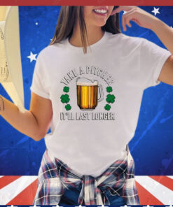 Take A Pitcher It’ll Last Longer T-Shirt