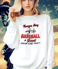 Tampa Bay baseball a giant dream come true shirt