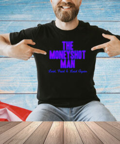 The moneyshot man laid paid laid again shirt