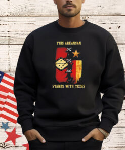 This Arkansan stands with Texas shirt