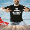 This dumbass pays trumps legal Bills T-shirt