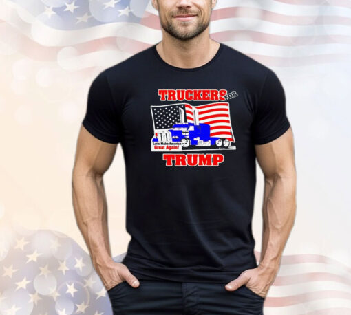 Truckers for Trump let’s make America great again T-shirt