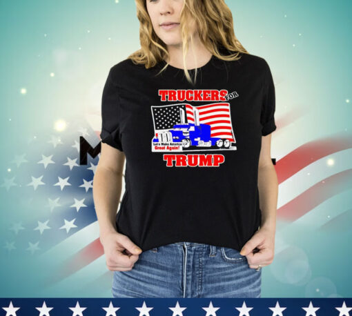 Truckers for Trump let’s make America great again T-shirt