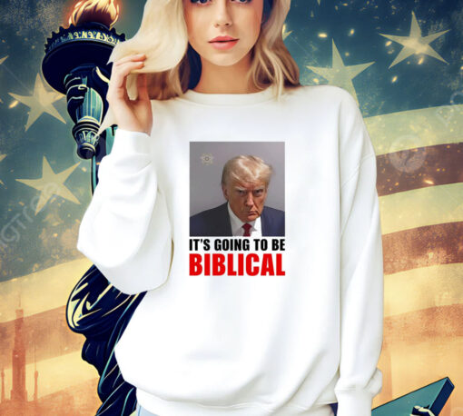 Trump mugshot it’s going to be biblica T-shirt