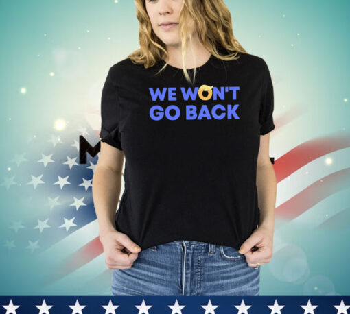 Trump we won’t go back T-shirt