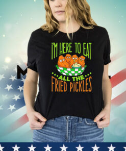 Predator Poachers i’m here to eat all the fried pickles T-shirt