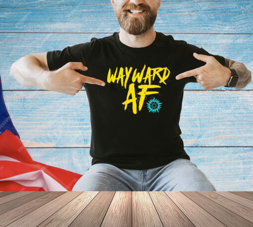 Wayward af shirt