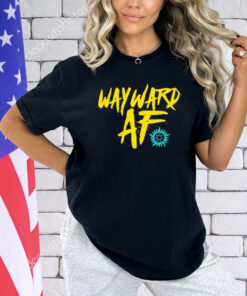 Wayward af shirt