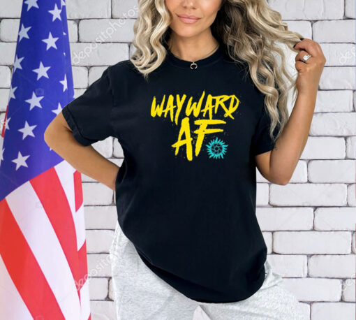 Wayward af shirt