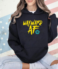 Wayward af shirt