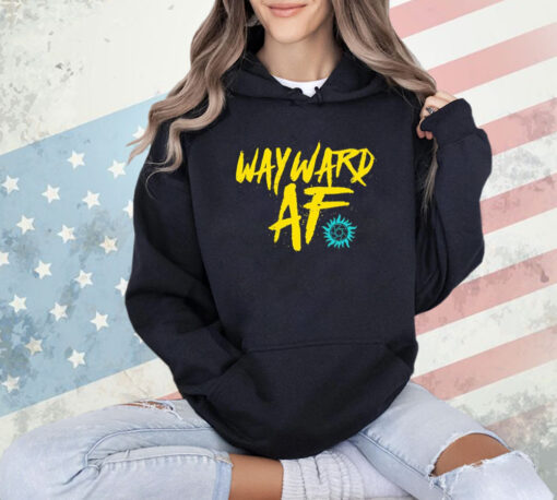 Wayward af shirt