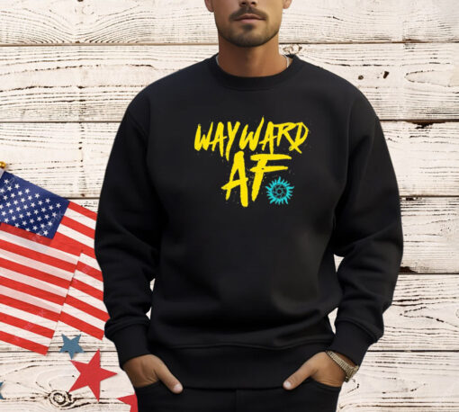 Wayward af shirt