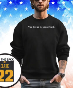 You Break It You Own It Caitlin Clark T-Shirt