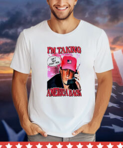 Young Trump I’m taking America back can’t talk right now T-shirt