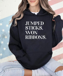 Jumped sticks won ribbons T-shirt