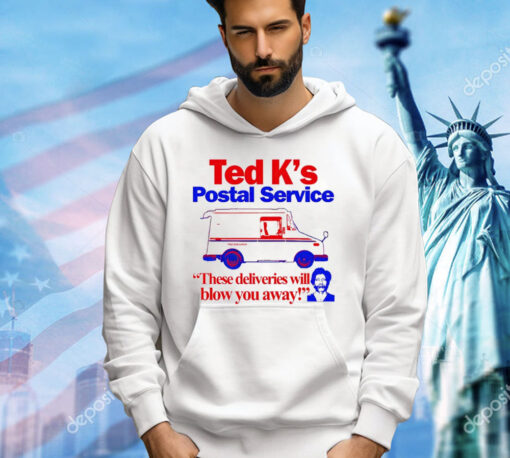 2024 Ted K’s postal service these deliveries will blow you away T-shirt