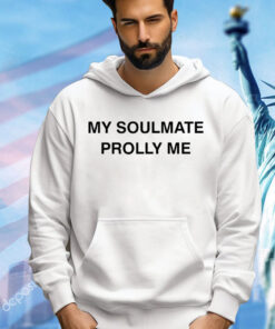 2024 my soulmate prolly me T-Shirt