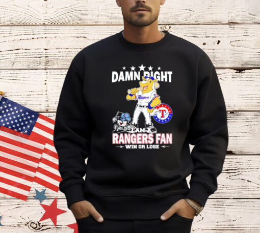 Texas Rangers mascot damn right I am a Yankees fan win or lose T-Shirt