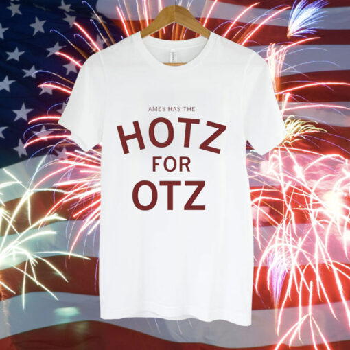 Ames has the hotz for otz Tee Shirt