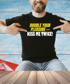 Banter-Baby Double Your Pleasure Kiss Me Twice T-Shirt