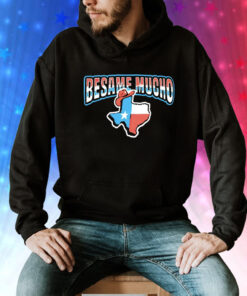 Besame Mucho Texas Tee Shirt