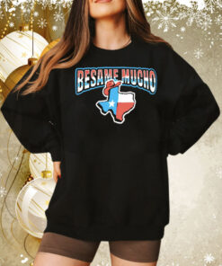 Besame Mucho Texas Tee Shirt